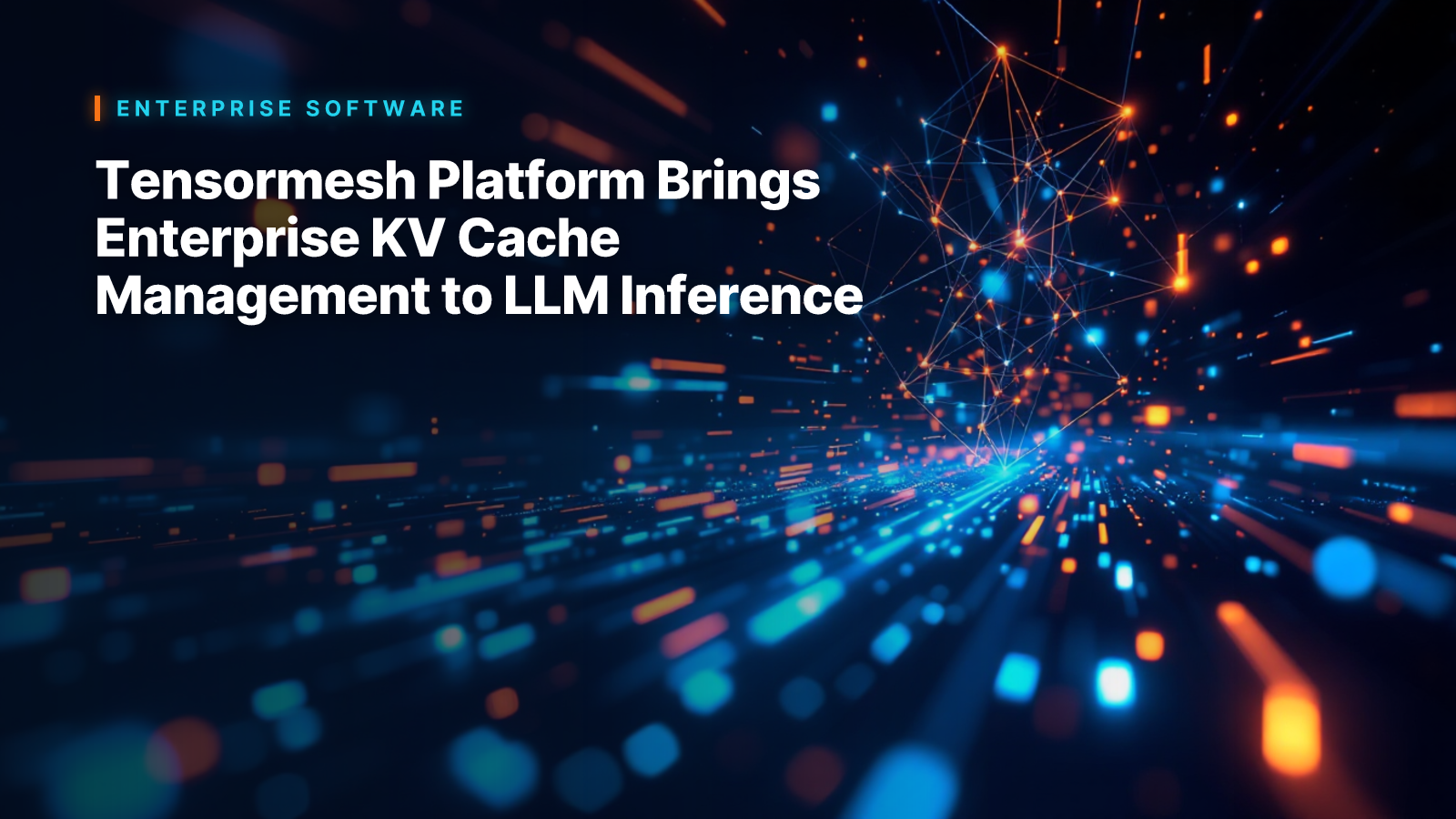 Tensormesh Platform Brings Enterprise KV Cache Management to LLM Inference