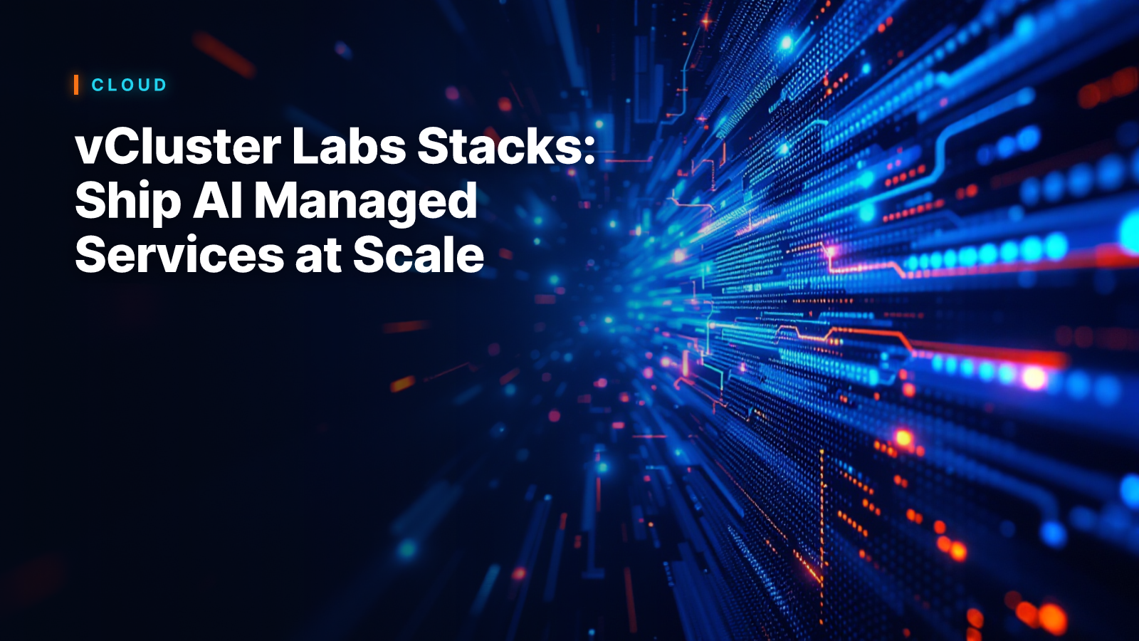 vCluster Labs Stacks: Ship AI Managed Services at Scale